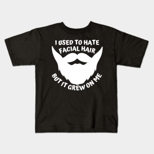 I used to hate facial hair but it grew on me Kids T-Shirt